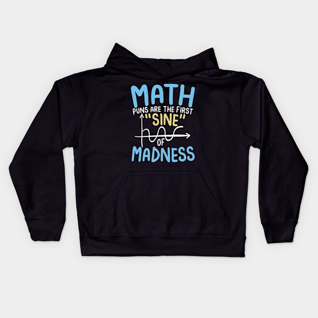 Math Puns are the First Sine of Madness Kids Hoodie by AngelBeez29